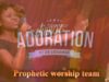 Louange & Adoration avec la  Prophetic worship team!