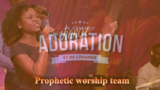Louange & Adoration avec la  Prophetic worship team!