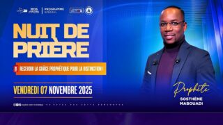 Nuit de prière : Recevoir la grâce prophétique pour la distinction! I Prophète Sosthène MABOUADI