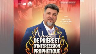 Nuit de prière et d&rsquo;intercession prophétique | Pasteur Alexandre ARENAS